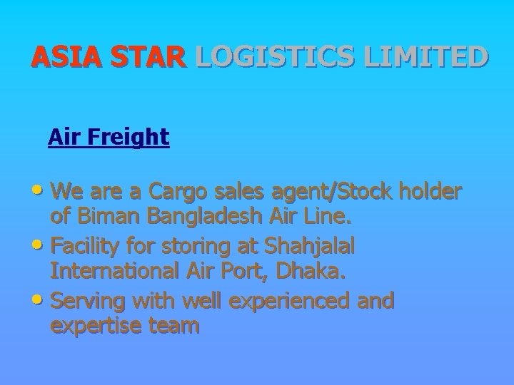 ASIA STAR LOGISTICS LIMITED Air Freight • We are a Cargo sales agent/Stock holder