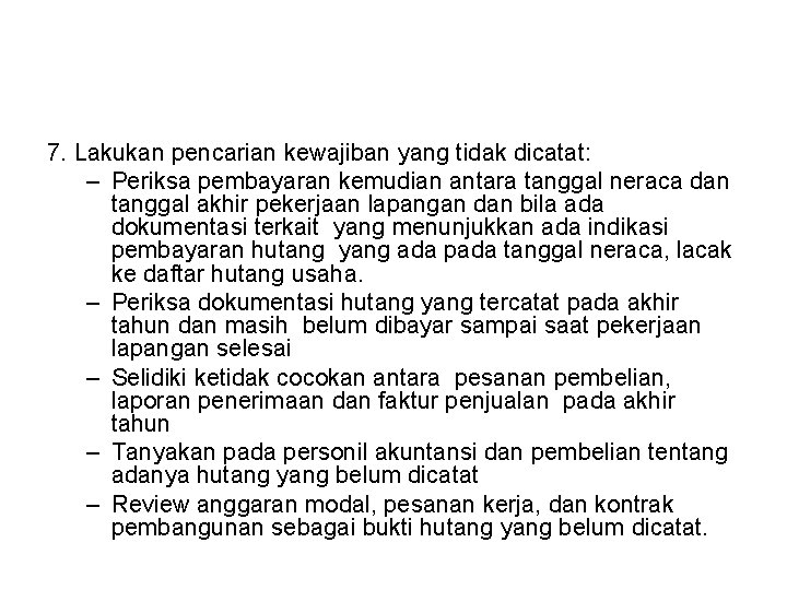 7. Lakukan pencarian kewajiban yang tidak dicatat: – Periksa pembayaran kemudian antara tanggal neraca