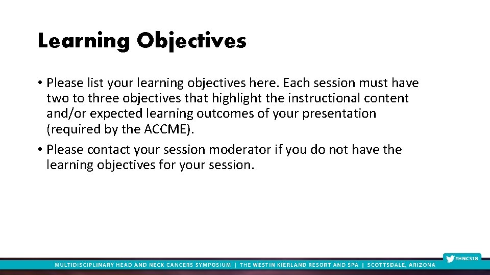 Learning Objectives • Please list your learning objectives here. Each session must have two