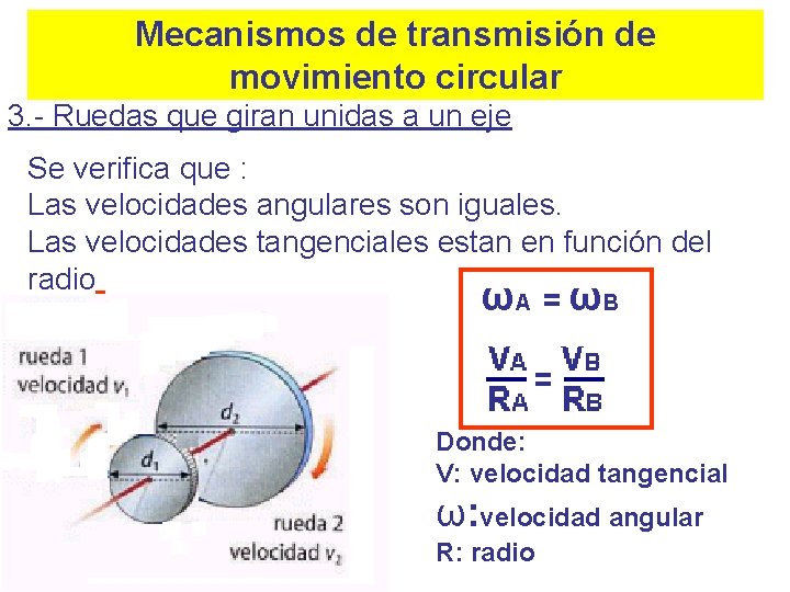 Mecanismos de transmisión de movimiento circular 3. - Ruedas que giran unidas a un