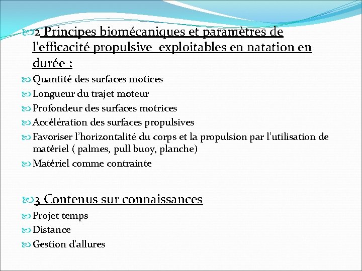2 Principes biomécaniques et paramètres de l'efficacité propulsive exploitables en natation en durée 2 Principes biomécaniques et paramètres de l'efficacité propulsive exploitables en natation en durée