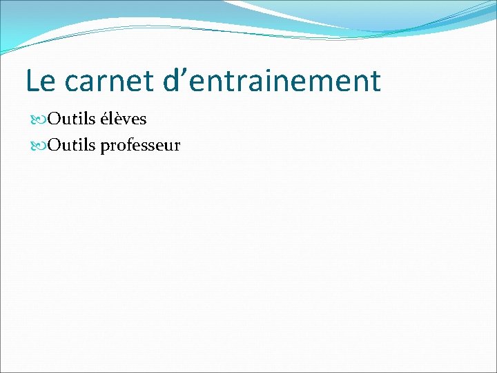 Le carnet d’entrainement Outils élèves Outils professeur Le carnet d’entrainement Outils élèves Outils professeur