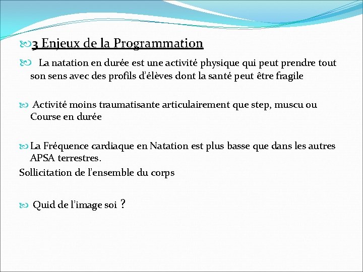 3 Enjeux de la Programmation La natation en durée est une activité physique 3 Enjeux de la Programmation La natation en durée est une activité physique