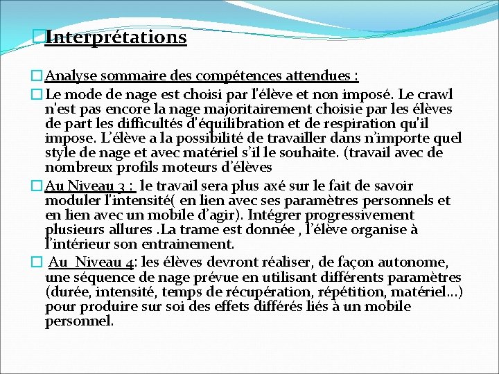 �Interprétations �Analyse sommaire des compétences attendues : �Le mode de nage est choisi par �Interprétations �Analyse sommaire des compétences attendues : �Le mode de nage est choisi par