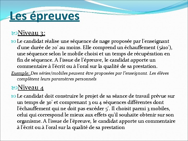 Les épreuves Niveau 3: Le candidat réalise une séquence de nage proposée par l’enseignant Les épreuves Niveau 3: Le candidat réalise une séquence de nage proposée par l’enseignant