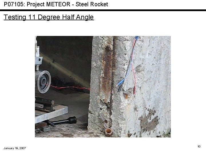 P 07105: Project METEOR - Steel Rocket Testing 11 Degree Half Angle January 19,