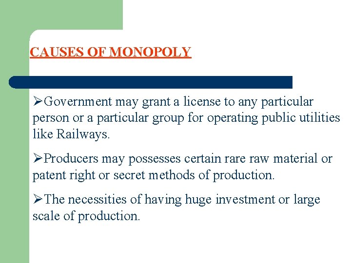 CAUSES OF MONOPOLY ØGovernment may grant a license to any particular person or a