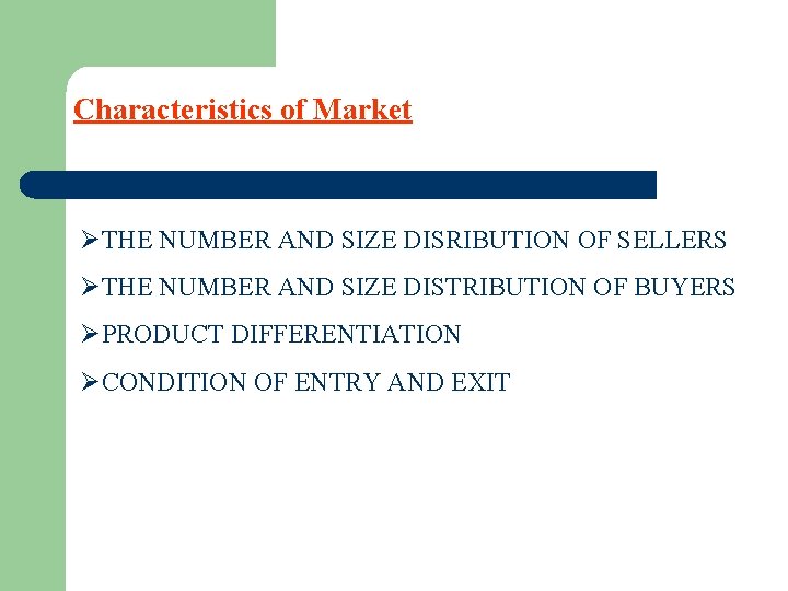 Characteristics of Market ØTHE NUMBER AND SIZE DISRIBUTION OF SELLERS ØTHE NUMBER AND SIZE