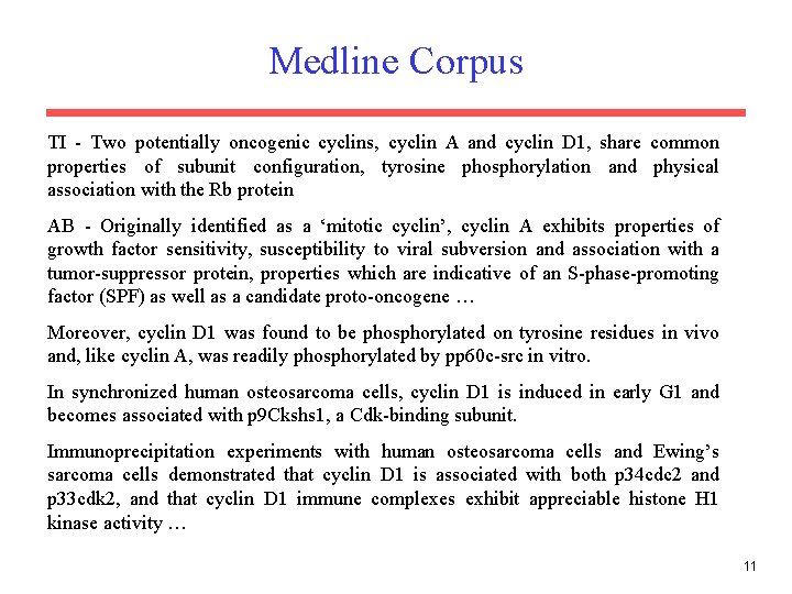 Medline Corpus TI - Two potentially oncogenic cyclins, cyclin A and cyclin D 1,