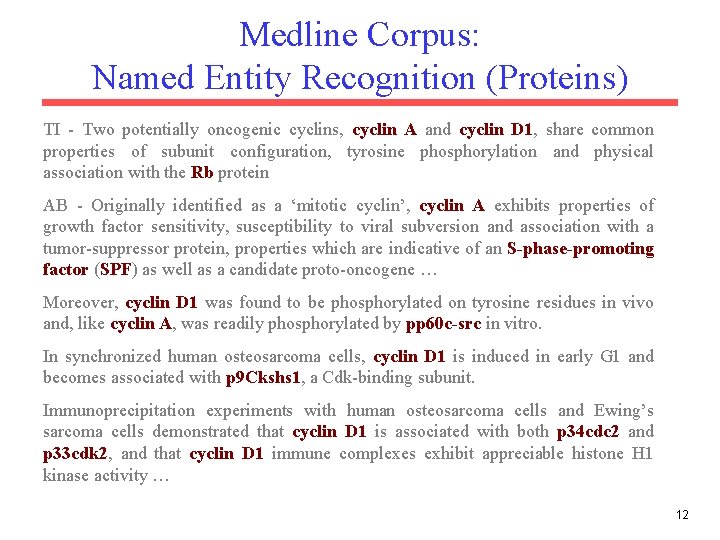 Medline Corpus: Named Entity Recognition (Proteins) TI - Two potentially oncogenic cyclins, cyclin A