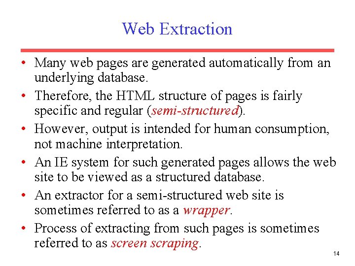 Web Extraction • Many web pages are generated automatically from an underlying database. •