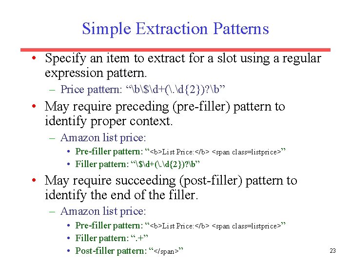 Simple Extraction Patterns • Specify an item to extract for a slot using a