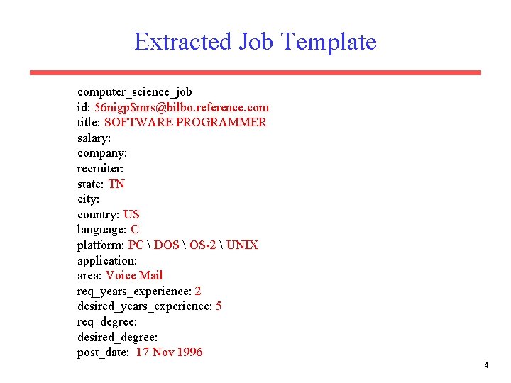 Extracted Job Template computer_science_job id: 56 nigp$mrs@bilbo. reference. com title: SOFTWARE PROGRAMMER salary: company: