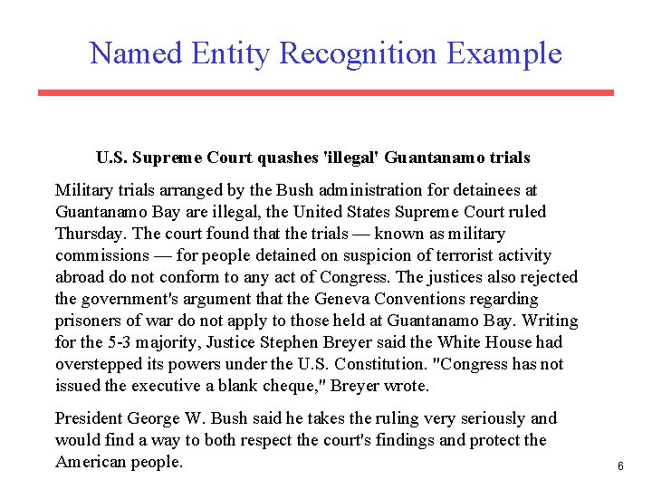 Named Entity Recognition Example U. S. Supreme Court quashes 'illegal' Guantanamo trials Military trials