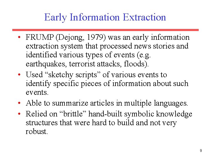 Early Information Extraction • FRUMP (Dejong, 1979) was an early information extraction system that