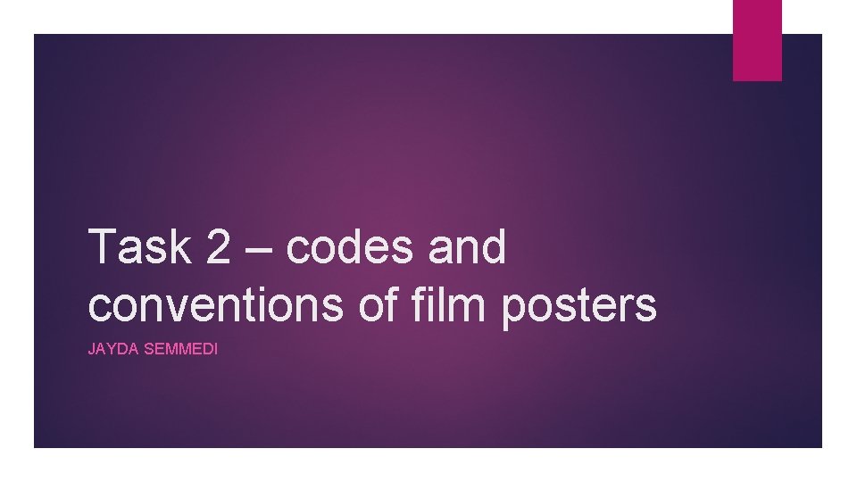 Task 2 – codes and conventions of film posters JAYDA SEMMEDI 