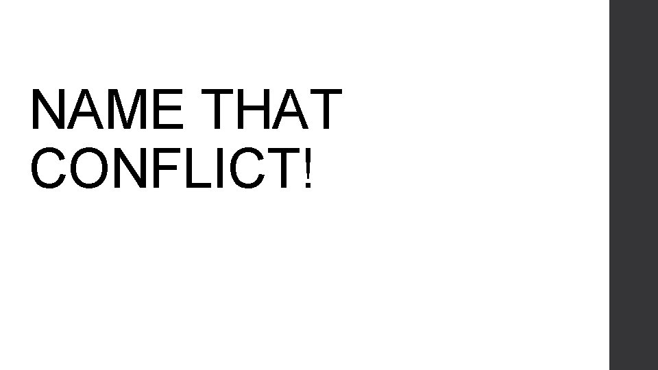 NAME THAT CONFLICT! 