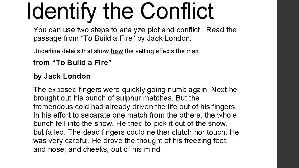 Identify the Conflict You can use two steps to analyze plot and conflict. Read