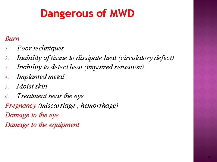 Dangerous of MWD Burn 1. Poor techniques 2. Inability of tissue to dissipate heat