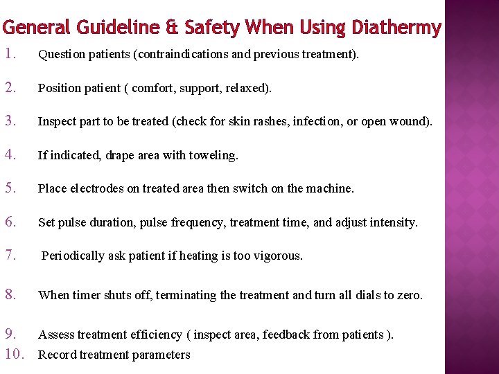 General Guideline & Safety When Using Diathermy 1. Question patients (contraindications and previous treatment).