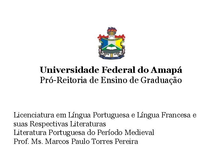 Universidade Federal do Amapá Pró-Reitoria de Ensino de Graduação Licenciatura em Língua Portuguesa e