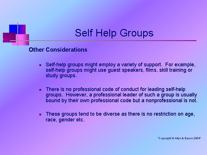 Self Help Groups Other Considerations n n n Self-help groups might employ a variety