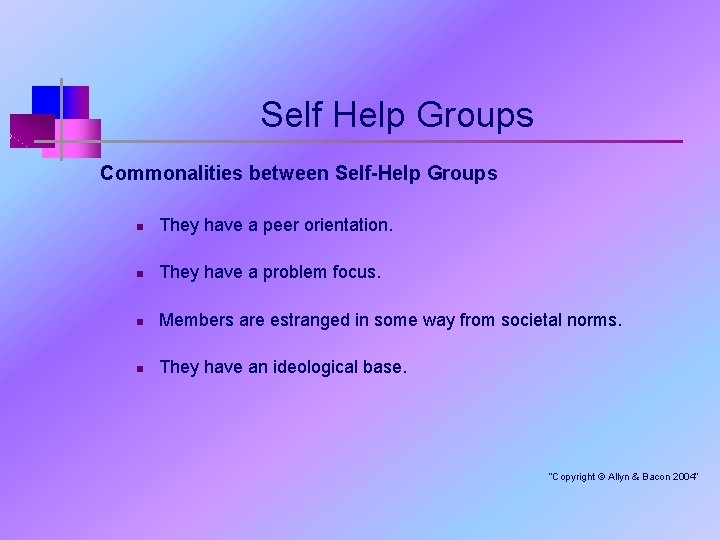Self Help Groups Commonalities between Self-Help Groups n They have a peer orientation. n