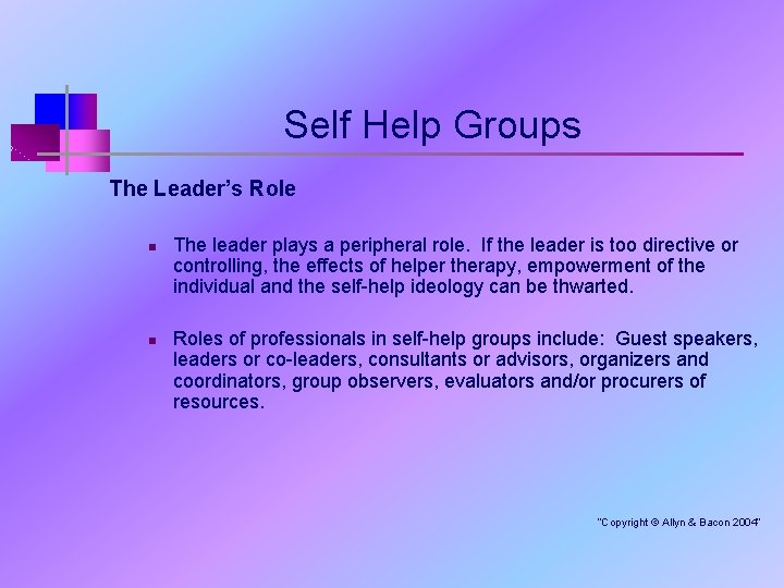 Self Help Groups The Leader’s Role n n The leader plays a peripheral role.