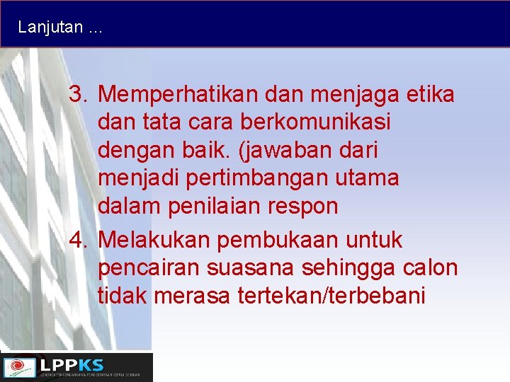 Lanjutan … 3. Memperhatikan dan menjaga etika dan tata cara berkomunikasi dengan baik. (jawaban