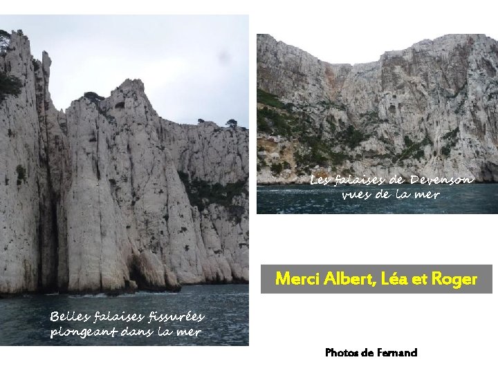 Les falaises de Devenson vues de la mer Merci Albert, Léa et Roger Belles
