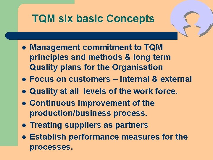 TQM six basic Concepts l l l Management commitment to TQM principles and methods TQM six basic Concepts l l l Management commitment to TQM principles and methods