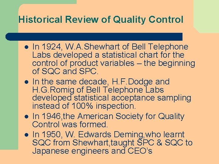 Historical Review of Quality Control l l In 1924, W. A. Shewhart of Bell Historical Review of Quality Control l l In 1924, W. A. Shewhart of Bell