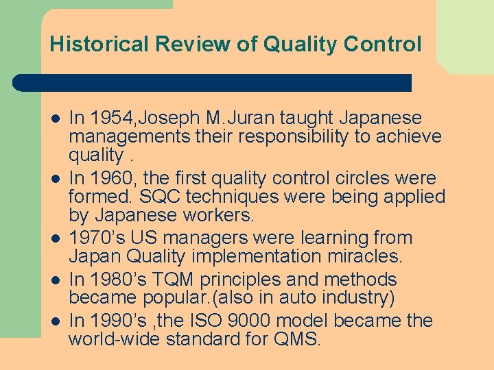 Historical Review of Quality Control l l In 1954, Joseph M. Juran taught Japanese Historical Review of Quality Control l l In 1954, Joseph M. Juran taught Japanese