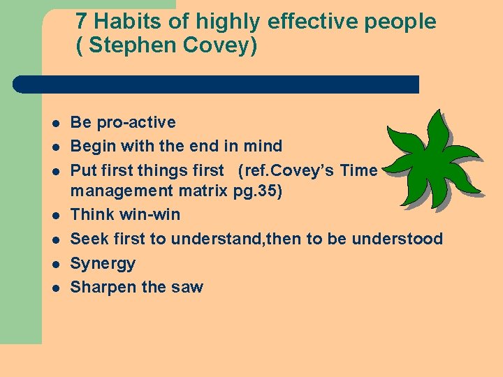 7 Habits of highly effective people ( Stephen Covey) l l l l Be 7 Habits of highly effective people ( Stephen Covey) l l l l Be