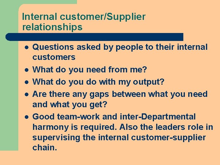 Internal customer/Supplier relationships l l l Questions asked by people to their internal customers Internal customer/Supplier relationships l l l Questions asked by people to their internal customers