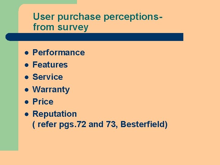 User purchase perceptionsfrom survey l l l Performance Features Service Warranty Price Reputation ( User purchase perceptionsfrom survey l l l Performance Features Service Warranty Price Reputation (