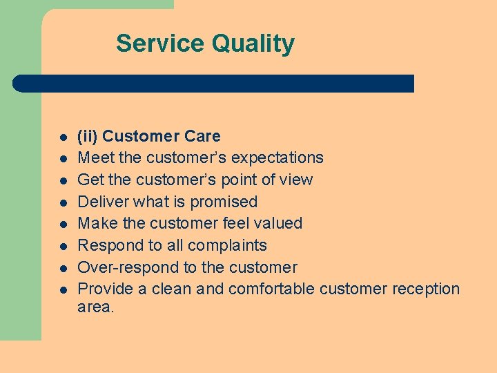 Service Quality l l l l (ii) Customer Care Meet the customer’s expectations Get Service Quality l l l l (ii) Customer Care Meet the customer’s expectations Get