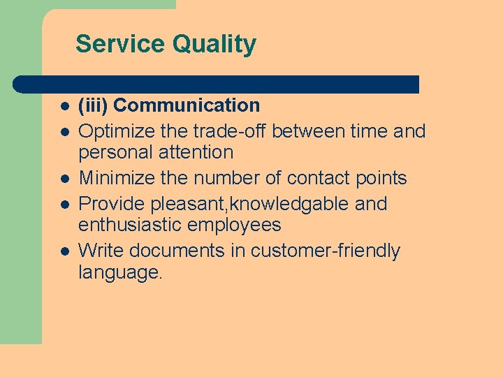 Service Quality l l l (iii) Communication Optimize the trade-off between time and personal Service Quality l l l (iii) Communication Optimize the trade-off between time and personal