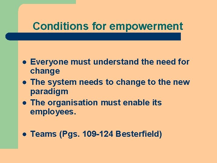 Conditions for empowerment l l Everyone must understand the need for change The system Conditions for empowerment l l Everyone must understand the need for change The system