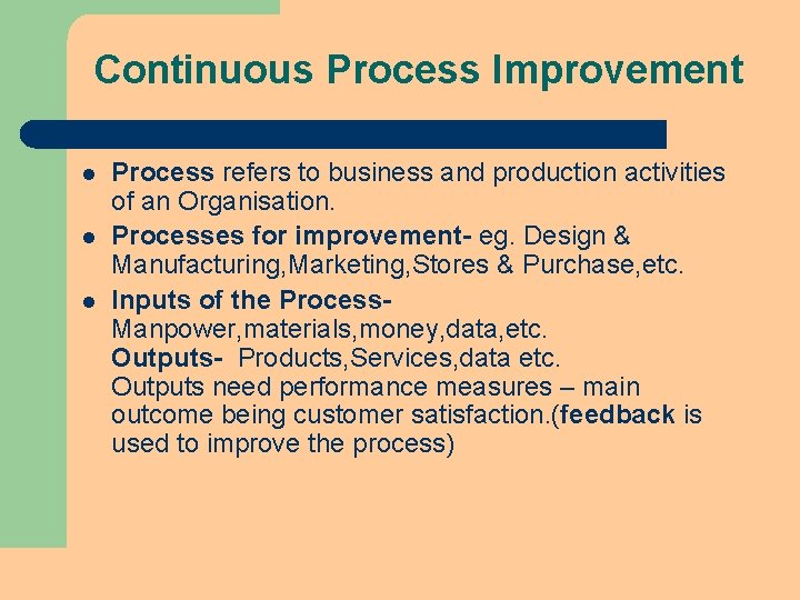 Continuous Process Improvement l l l Process refers to business and production activities of Continuous Process Improvement l l l Process refers to business and production activities of