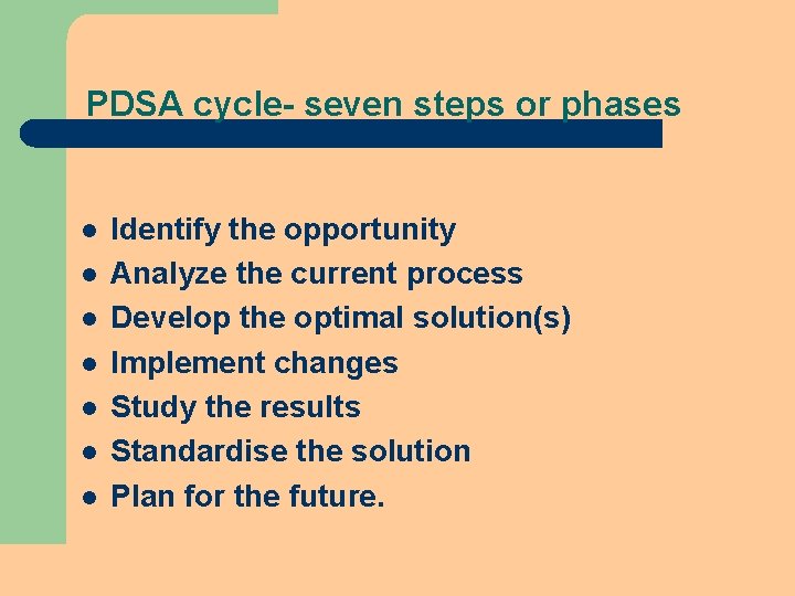 PDSA cycle- seven steps or phases l l l l Identify the opportunity Analyze PDSA cycle- seven steps or phases l l l l Identify the opportunity Analyze