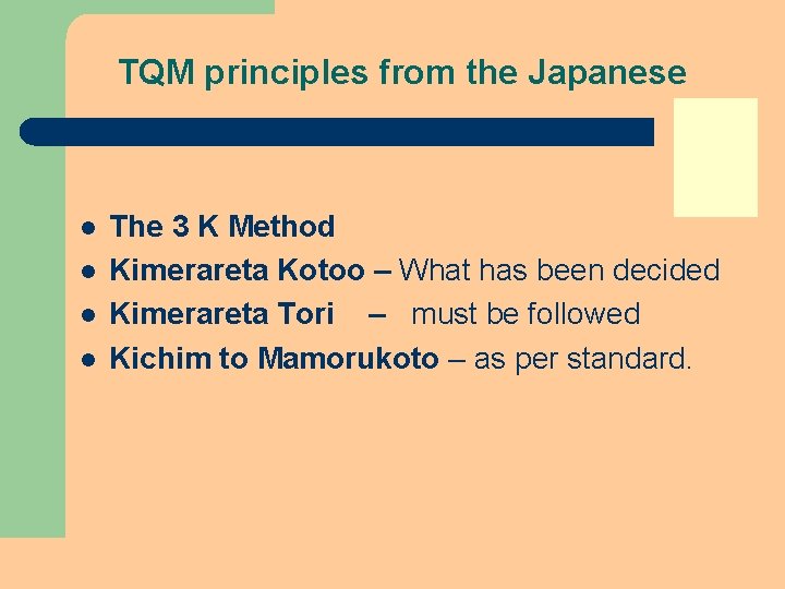 TQM principles from the Japanese l l The 3 K Method Kimerareta Kotoo – TQM principles from the Japanese l l The 3 K Method Kimerareta Kotoo –