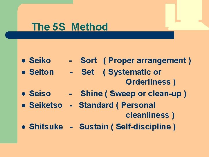 The 5 S Method l l l Seiko Seiton - Sort ( Proper arrangement The 5 S Method l l l Seiko Seiton - Sort ( Proper arrangement