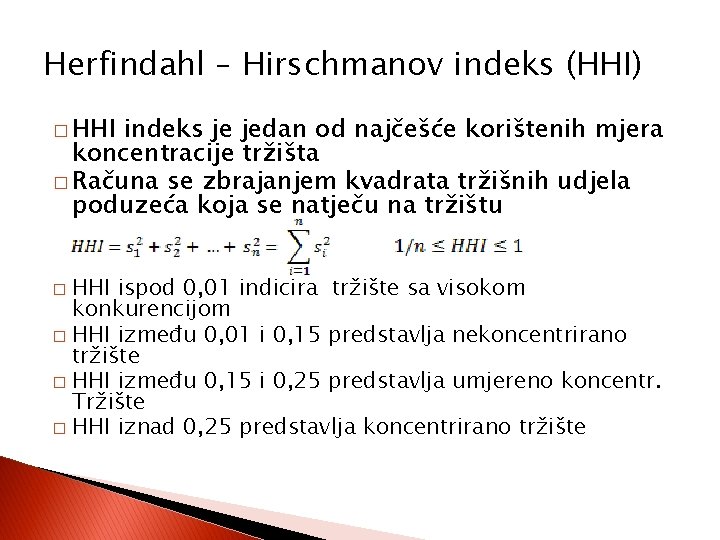 Herfindahl – Hirschmanov indeks (HHI) � HHI indeks je jedan od najčešće korištenih mjera