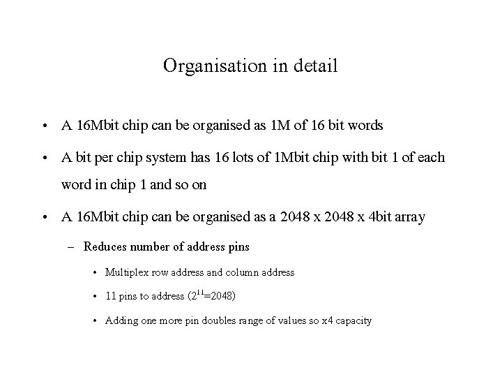 Organisation in detail • A 16 Mbit chip can be organised as 1 M