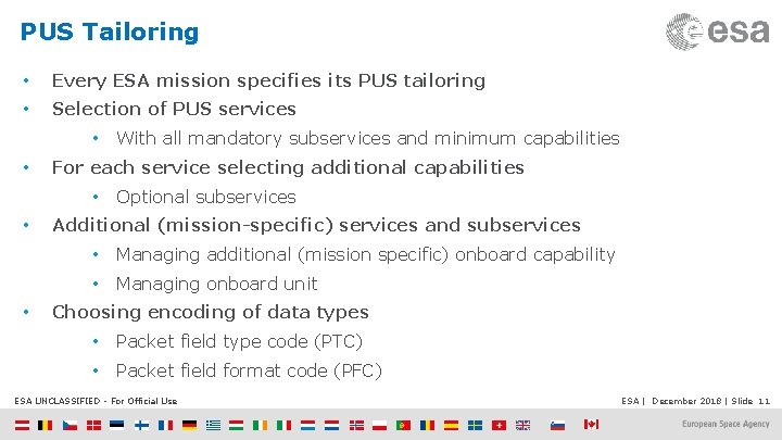 PUS Tailoring • Every ESA mission specifies its PUS tailoring • Selection of PUS