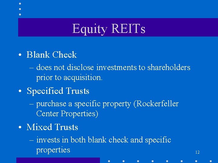 Equity REITs • Blank Check – does not disclose investments to shareholders prior to