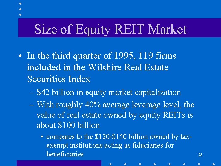 Size of Equity REIT Market • In the third quarter of 1995, 119 firms