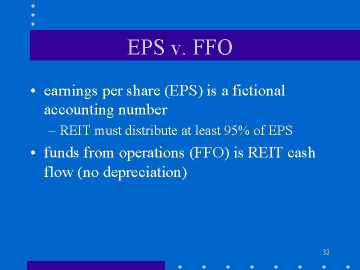 EPS v. FFO • earnings per share (EPS) is a fictional accounting number –