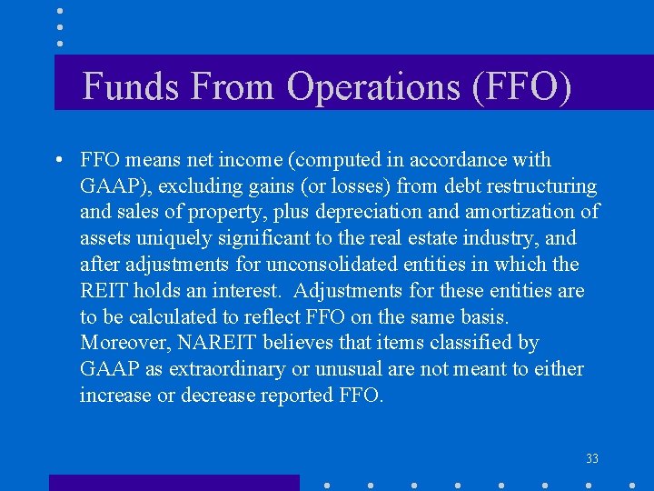 Funds From Operations (FFO) • FFO means net income (computed in accordance with GAAP),